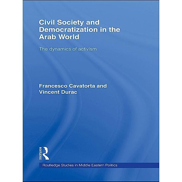 Civil Society and Democratization in the Arab World, Francesco Cavatorta, Vincent Durac