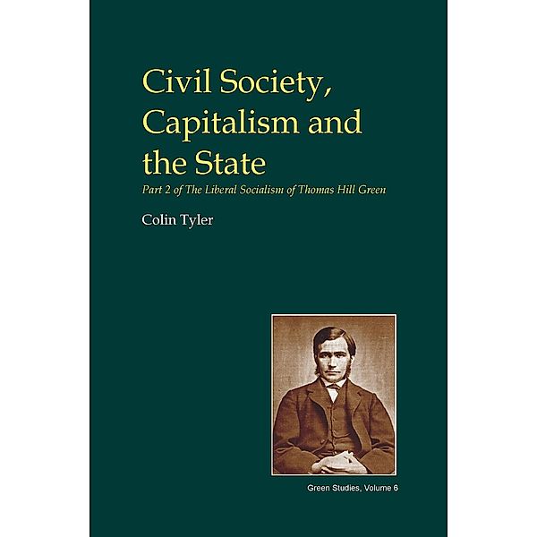 Civil Society, Capitalism and the State / British Idealist Studies 3: Green, Colin Tyler