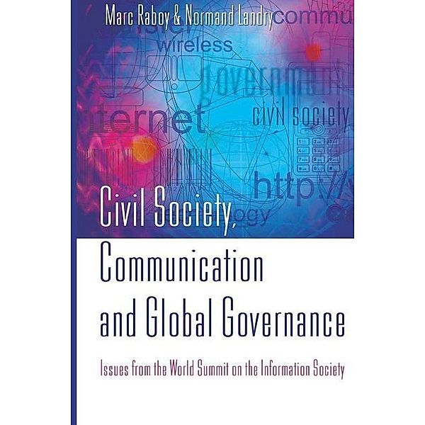 Civil Society, Communication and Global Governance, Marc Raboy, Normand Landry