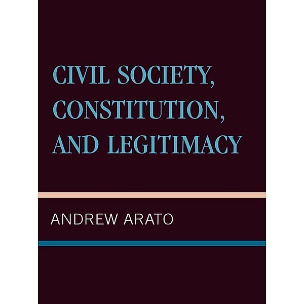 Civil Society, Constitution, and Legitimacy, Andrew Arato
