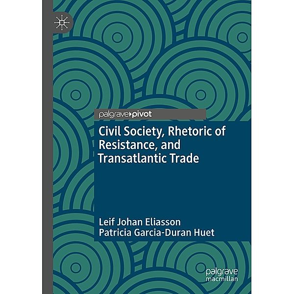 Civil Society, Rhetoric of Resistance, and Transatlantic Trade / Psychology and Our Planet, Leif Johan Eliasson, Patricia Garcia-Duran Huet