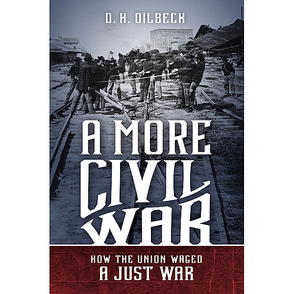 Civil War America: A More Civil War, D. H. Dilbeck