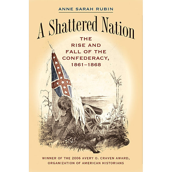 Civil War America: A Shattered Nation, Anne Sarah Rubin