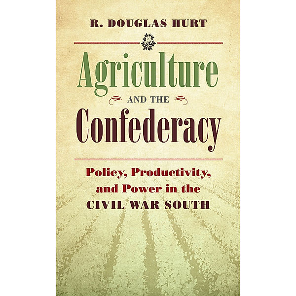 Civil War America: Agriculture and the Confederacy, R. Douglas Hurt