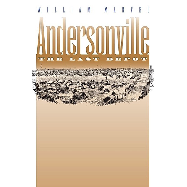 Civil War America: Andersonville, William Marvel