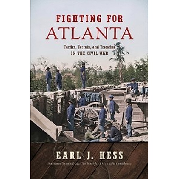 Civil War America: Fighting for Atlanta, Earl J. Hess