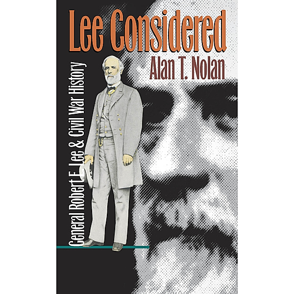Civil War America: Lee Considered, Alan T. Nolan