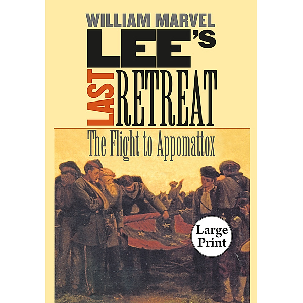 Civil War America: Lee's Last Retreat, William Marvel