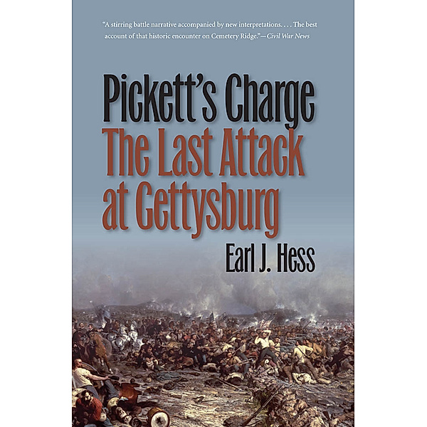 Civil War America: Pickett's Charge--The Last Attack at Gettysburg, Earl J. Hess