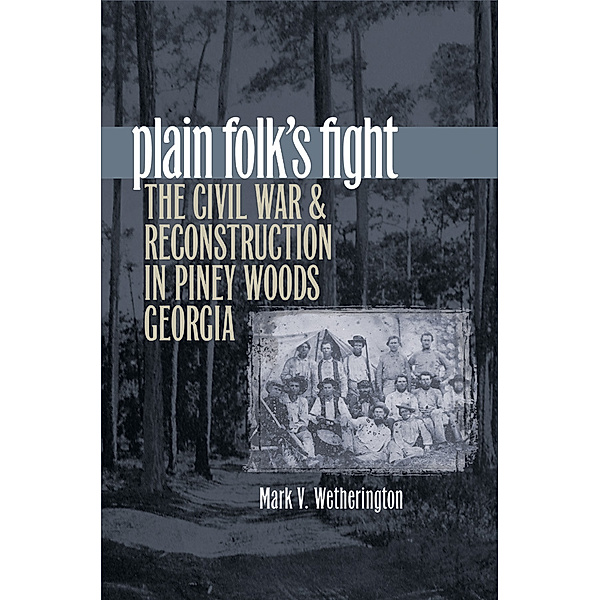 Civil War America: Plain Folk's Fight, Mark V. Wetherington