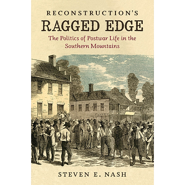 Civil War America: Reconstruction's Ragged Edge, Steven E. Nash