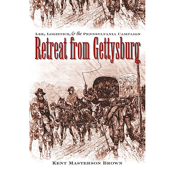 Civil War America: Retreat from Gettysburg, Kent Masterson Brown