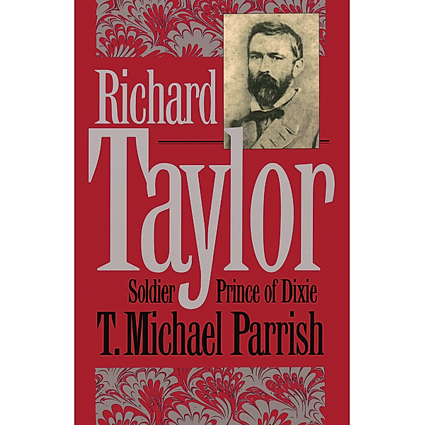 Civil War America: Richard Taylor, T. Michael Parrish