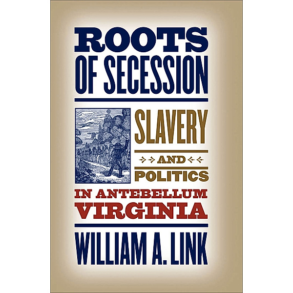 Civil War America: Roots of Secession, William A. Link