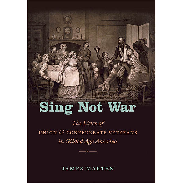 Civil War America: Sing Not War, James Marten