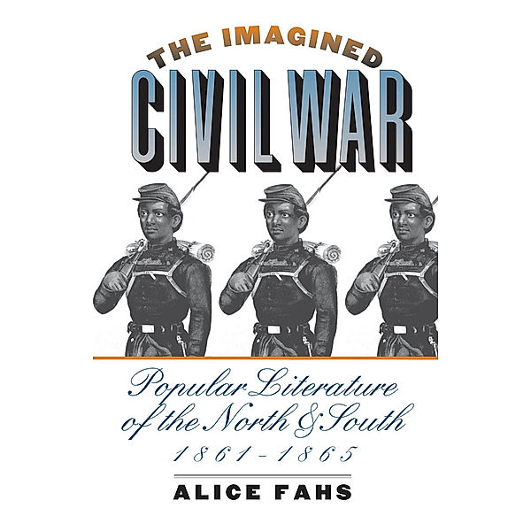 Civil War America: The Imagined Civil War, Alice Fahs