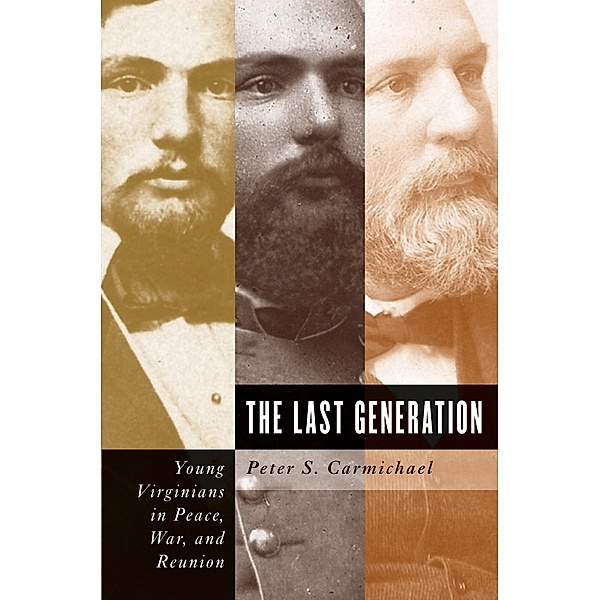 Civil War America: The Last Generation, Peter S. Carmichael