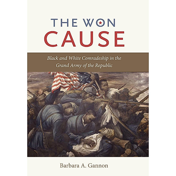 Civil War America: The Won Cause, Barbara A. Gannon