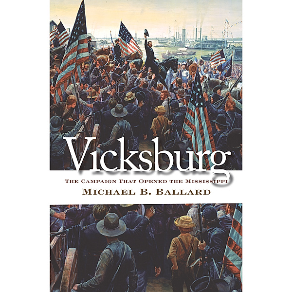 Civil War America: Vicksburg, Michael B. Ballard