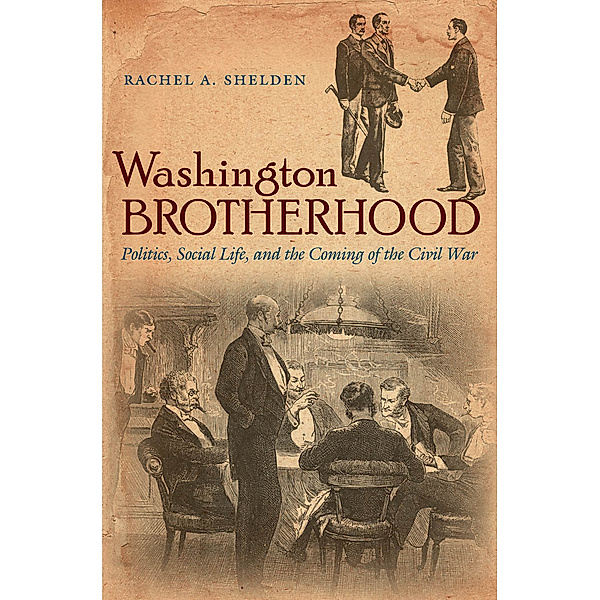 Civil War America: Washington Brotherhood, Rachel A. Shelden