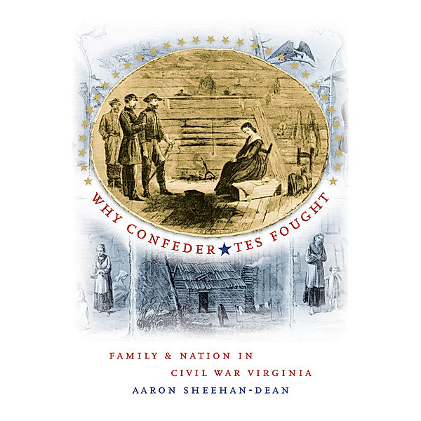 Civil War America: Why Confederates Fought, Aaron Sheehan-Dean