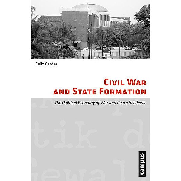 Civil War and State Formation / Mikropolitik der Gewalt Bd.9, Felix Gerdes