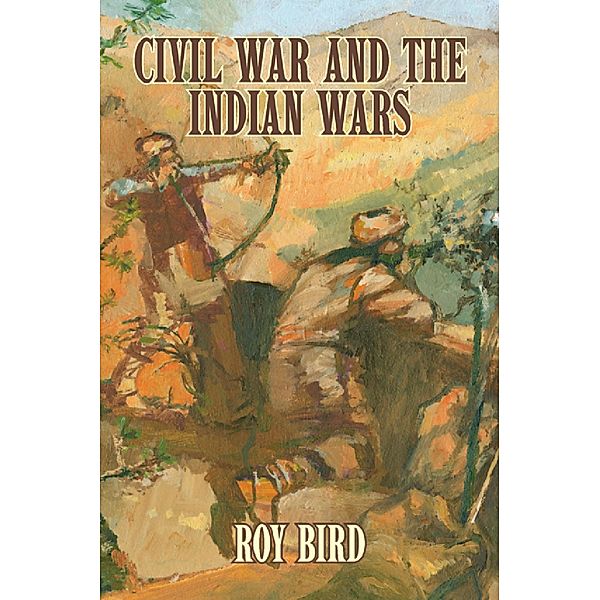 Civil War and the Indian Wars, Roy Bird