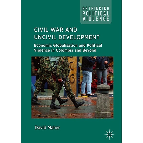 Civil War and Uncivil Development / Rethinking Political Violence, David Maher