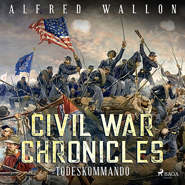 Civil War Chronical - 1 - Todeskommando - Civil War Chronical 1 (Ungekürzt), Alfred Wallon