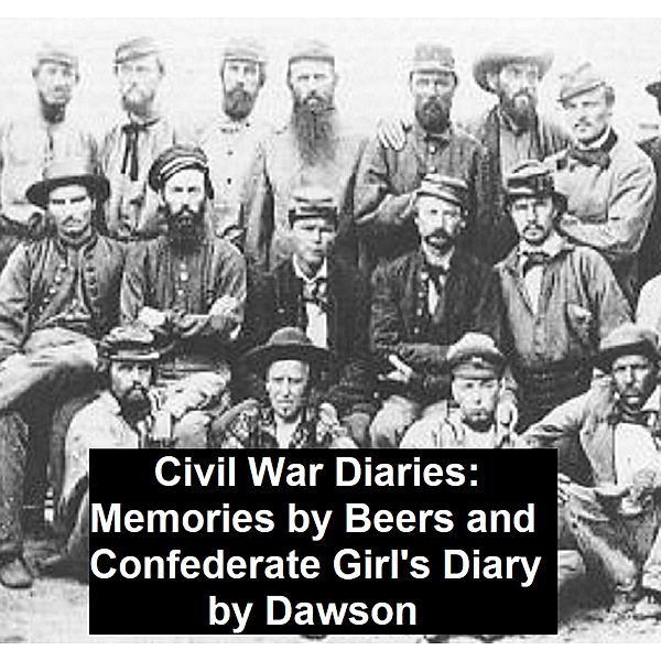 Civil War Diaries: Memories by Bees and Confederate Girl's Diary, Fannie A. Beers, Sarah Morgan Dawson