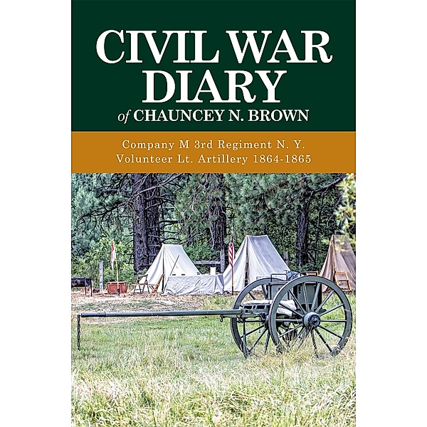 Civil War Diary of Chauncey N. Brown, Chauncey N. Brown
