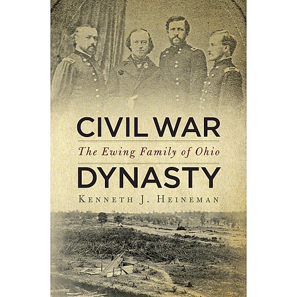 Civil War Dynasty, Kenneth J. Heineman