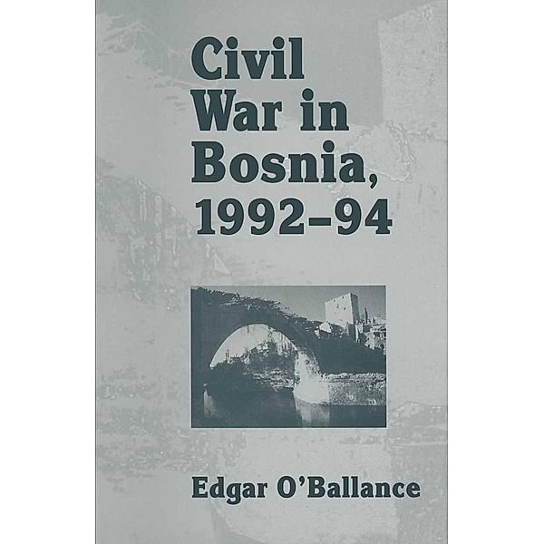 Civil War in Bosnia 1992-94, Edgar O'Ballance