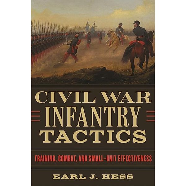 Civil War Infantry Tactics, Earl J. Hess