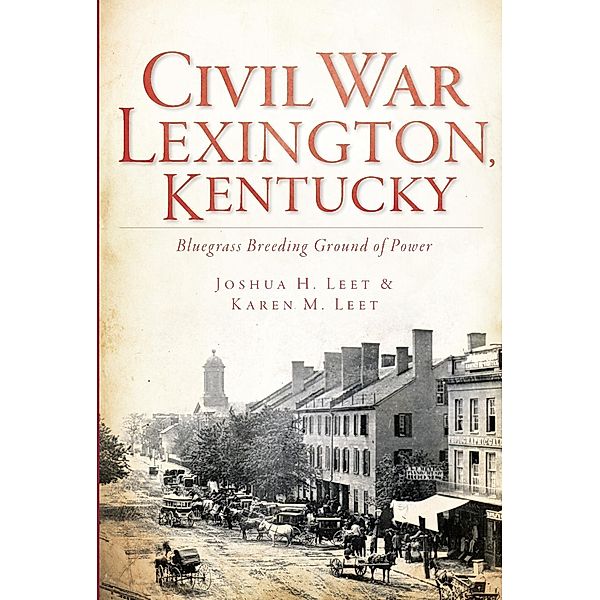 Civil War Lexington, Kentucky, Joshua H. Leet