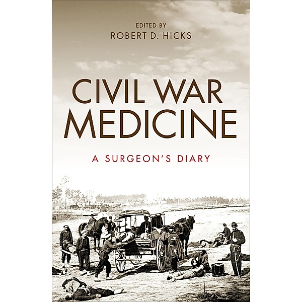 Civil War Medicine, Shauna Devine, Guy R. Hasegawa, James M. Edmonson, Barbra Mann Wall, Margaret Humphreys, Randall M. Miller