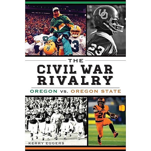 Civil War Rivalry: Oregon vs. Oregon State, Kerry Eggers