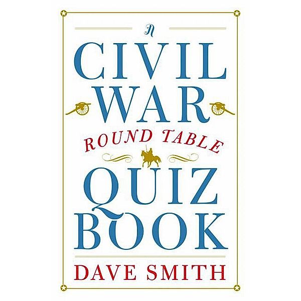 Civil War Round Table Quiz Book, Dave Smith