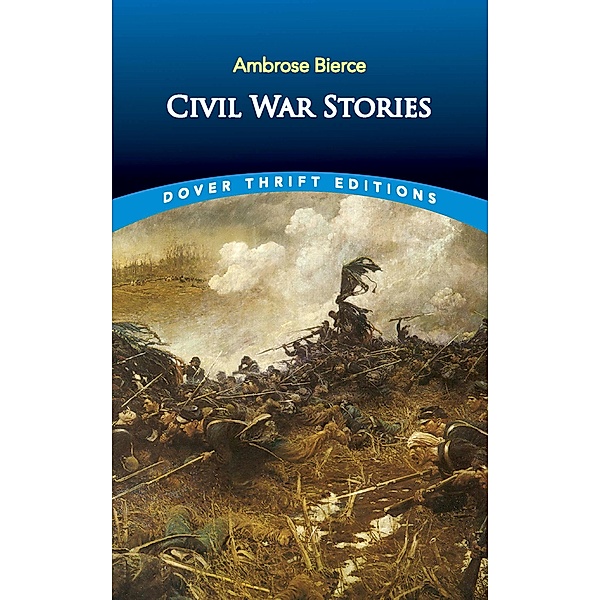 Civil War Stories / Dover Thrift Editions: Short Stories, Ambrose Bierce