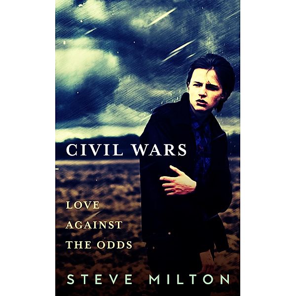 Civil Wars (Love Against The Odds, #1) / Love Against The Odds, Steve Milton