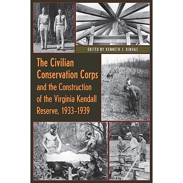 Civilian Conservation Corps and the Construction of the Virginia Kendall Reserve, 1933 - 1939, Kenneth J. Bindas