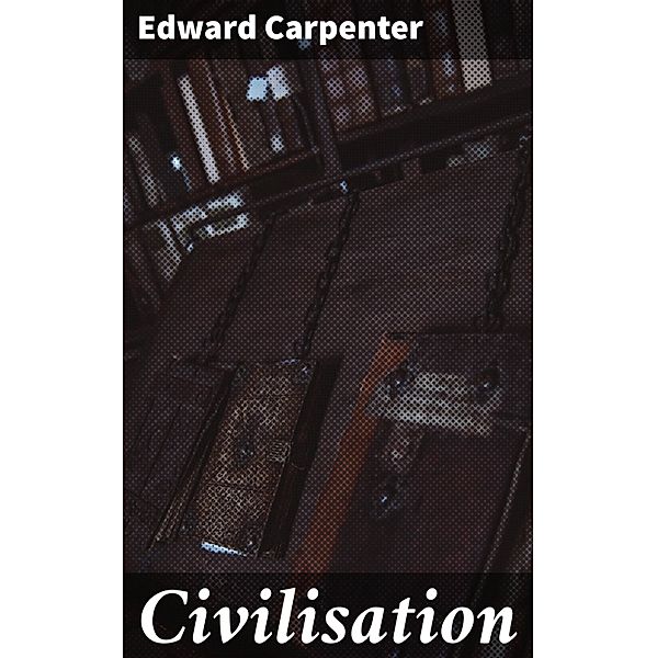 Civilisation, Edward Carpenter