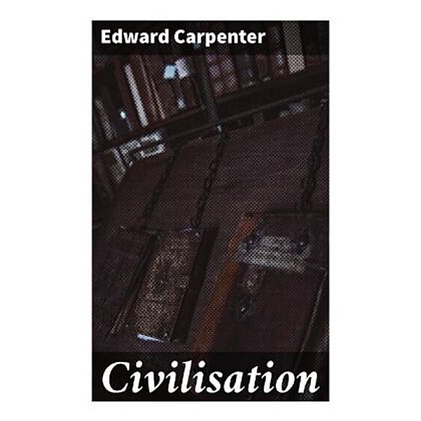 Civilisation, Edward Carpenter