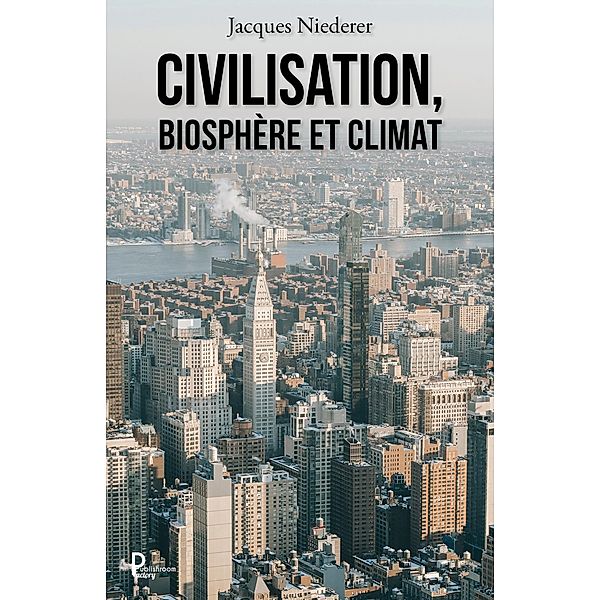 Civilisation, biosphère et climat, Jacques Niederer