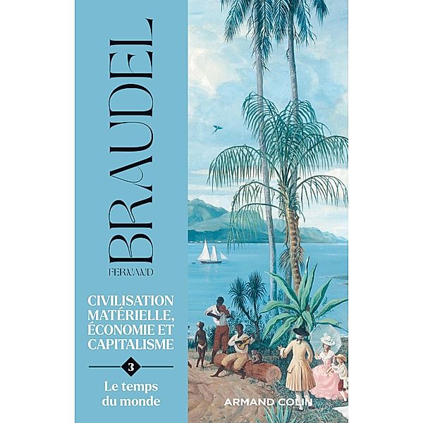 Civilisation matérielle, économie et capitalisme - Tome 3 / Hors Collection, Fernand Braudel