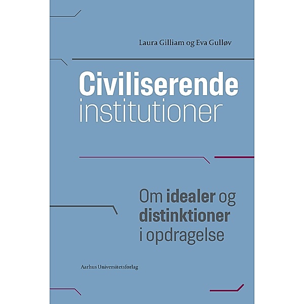 Civiliserende institutioner / Antropologiske studier Bd.1, Laura Gilliam, Eva Gulløv