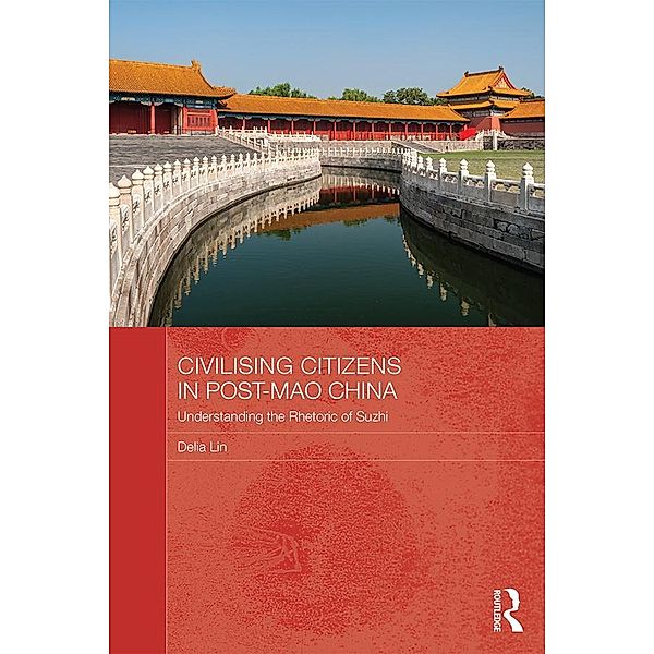 Civilising Citizens in Post-Mao China, Delia Lin