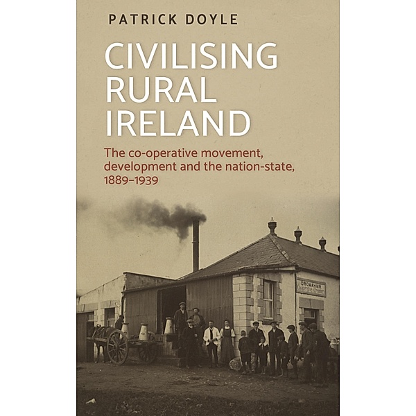 Civilising rural Ireland / Princeton University Press, Patrick Doyle