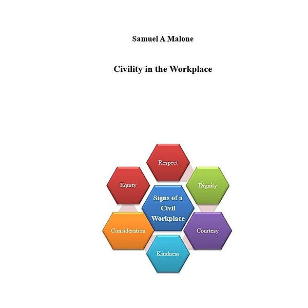 Civility in the Workplace, Samuel A Malone