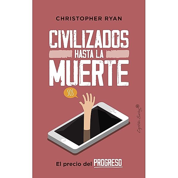 Civilizados hasta la muerte / Ensayo, Christopher Ryan